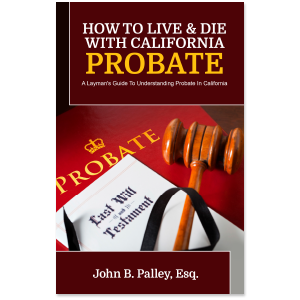 How To Live & Die With California Probate