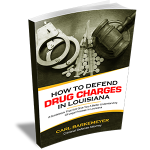 How To Defend Drug Charges In Louisiana
