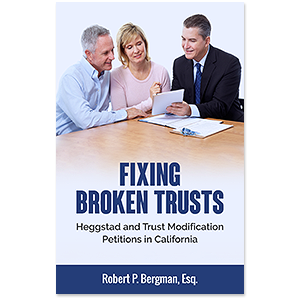 Fixing Broken Trusts: Heggstad and Trust Modification Petitions In California 