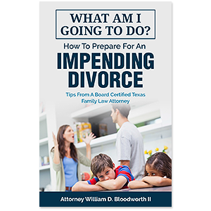 What Am I Going To Do? How To Prepare For An Impending Divorce: Tips From A Board Certified Texas Family Law Attorney