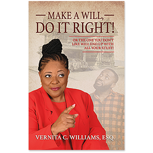 Make A Will, Do It Right! Or The One You Don’t Like Will End Up With All Your Stuff!