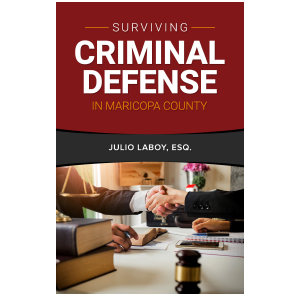 Surviving Criminal Defense In Maricopa County